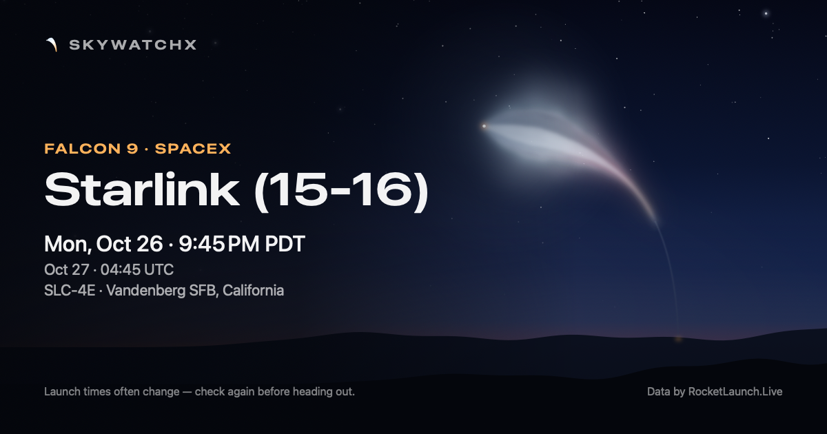 Starlink (15-16): Mon, Oct 26 · 9:45 PM PDT, SLC-4E · Vandenberg SFB, California